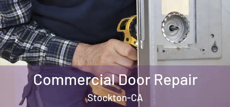 Commercial Door Repair Stockton-CA