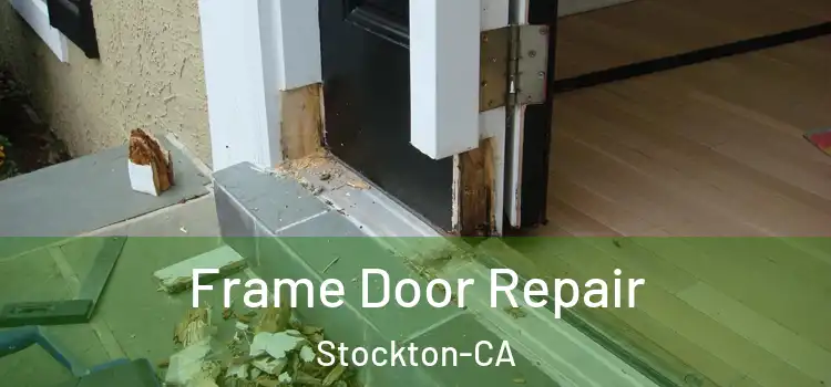  Frame Door Repair Stockton-CA