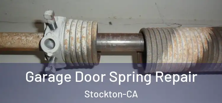 Garage Door Spring Repair Stockton-CA