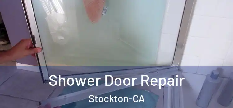  Shower Door Repair Stockton-CA